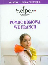 Pomoc domowa we Francji Rozmówki polsko- francuskie -  - książka