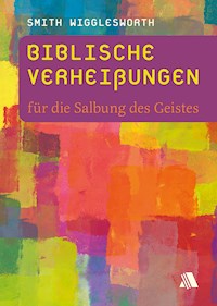 Biblische Verheißungen für die Salbung des Geistes - Wigglesworth Smith - ebook
