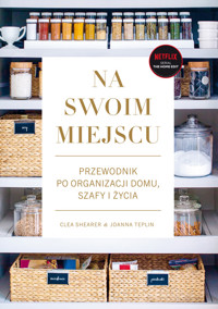 Na swoim miejscu. Przewodnik po organizacji domu, szafy i życia - Clea Shearer, Joanna Teplin - ebook