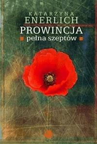 Prowincja pełna szeptów - Katarzyna Enerlich - ebook + książka