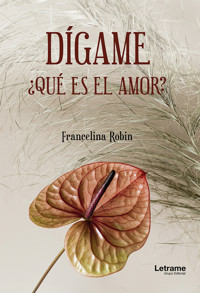 Dígame, ¿qué es el amor? - Francelina Robin - ebook