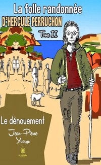 La folle randonnée d’Hercule Perruchon - Tome 2 - Jean Pierre Yvorra - ebook