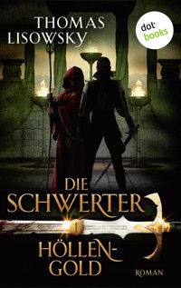 DIE SCHWERTER - Band 1: Höllengold - Thomas Lisowsky - ebook