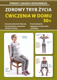 Zdrowy tryb życia. Ćwiczenia w domu 50+ - Chojnowska-Depczyńska Emilia - książka