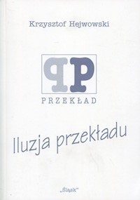 Iluzja przekładu - Hejwowski Krzysztof - książka