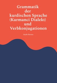 Grammatik der Kurdischen Sprache (Kurmanci Dialekt) und Verbkonjugationen - Saydo Barnas - ebook
