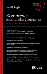 Komorowe zaburzenia rytmu serca. W gabinecie lekarza specjalisty. Kardiologia - Paweł Balsam, Piotr Lodziński - książka