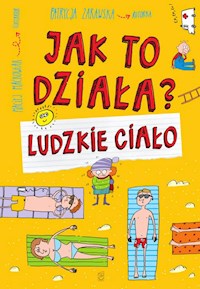 Jak to działa? Ludzkie ciało - Zarawska Patrycja - książka