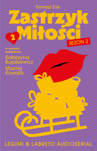 Zastrzyk Miłości 2. Audioserial odcinek 2 - Tomasz Żak  - audiobook
