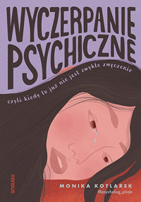 Wyczerpanie psychiczne, czyli kiedy to już nie jest zwykłe zmęczenie - Monika Kotlarek - audiobook + książka