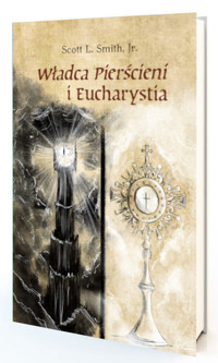 Władca Pierścieni i Eucharystia - Smith Scott L.  Jr. - książka