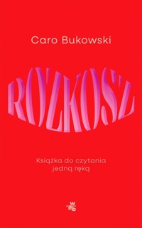 Rozkosz Książka do czytania jedną ręką - Bukowski Caro - książka