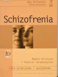 Schizofrenia. Modele kliniczne i techniki terapeutyczne - Max Birchwood; Chris Jackson - ebook