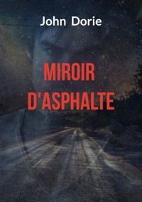 Miroir d'asphalte - John Dorie - ebook