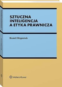 Sztuczna inteligencja a etyka prawnicza - Kamil Stępniak - książka