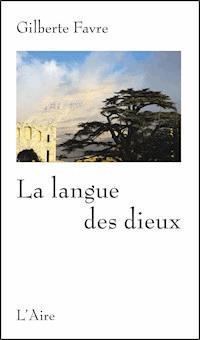 La langue des dieux - Gilberte Favre - ebook