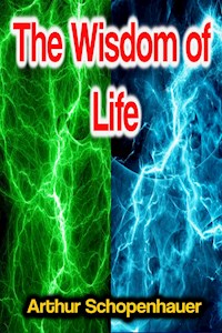 The Wisdom of Life - Arthur Schopenhauer - ebook