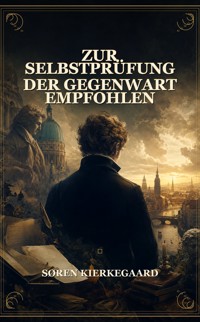 Zur Selbstprüfung der Gegenwart empfohlen - Søren Kierkegaard - ebook