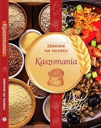 Kaszomania zdrowie na talerzu -  - książka