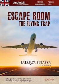 Escape Room The Flying Trap. Latająca pułapka Angielski powieść dla młodzieży z ćwiczeniami - C. S. Wallace - książka