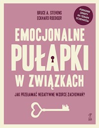 Emocjonalne pułapki w związkach. Jak przełamać negatywne wzorce zachowań? - Stevens Bruce, Eckhard Roediger - ebook