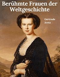 Berühmte Frauen der Weltgeschichte - Gertrude Aretz - ebook