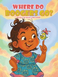 Where Do Boogers Go? - Michelle Reynolds-Christopher - ebook