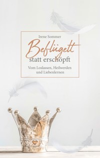 Beflügelt statt erschöpft - Irene Sommer - ebook