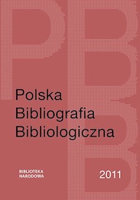 Polska Bibliografia Bibliologiczna 2011 - Jaroszewicz Grażyna, Sijka Katarzyna, Szablewski Maciej - książka