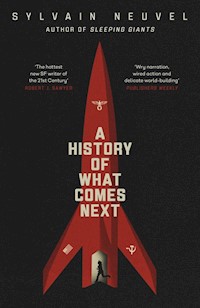 A History of What Comes Next - Sylvain Neuvel - książka