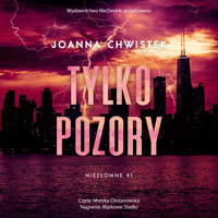 Tylko pozory (wznowienie) - Joanna Chwistek - ebook + audiobook