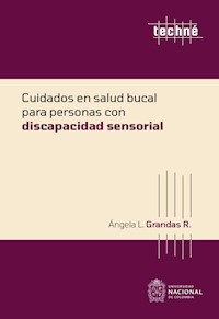 Cuidados en salud bucal para personas con discapacidad sensorial - Ángela Liliana Grandas Ramirez - ebook