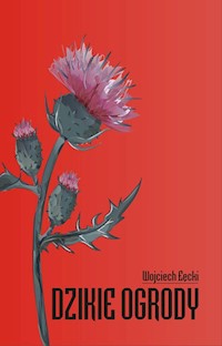 Dzikie ogrody - Wojciech Łęcki - książka