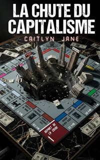 La Chute du Capitalisme - Caitlyn Jane - ebook