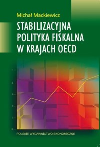 Stabilizacyjna polityka fiskalna w krajach OECD - Mackiewicz Michał - książka