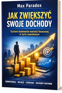 Poradnik jak zwiększyć swoje dochody - system budowania wartości finansowej w życiu zawodowym - Max Paradox - ebook