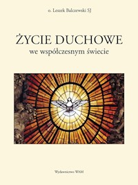 Życie duchowe we współczesnym świecie - Leszek Balczewski SJ - ebook