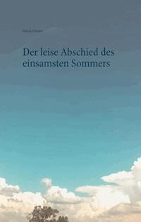 Der leise Abschied des einsamsten Sommers - Maria Dünser - ebook