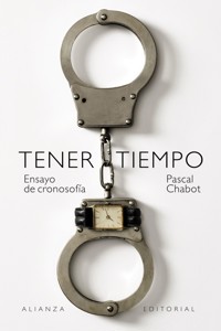 Tener tiempo: Ensayo de cronosofía - Pascal Chabot - ebook