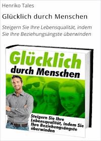 Glücklich durch Menschen - Henriko Tales - ebook