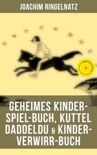 Geheimes Kinder-Spiel-Buch, Kuttel Daddeldu & Kinder-Verwirr-Buch - Joachim Ringelnatz - ebook