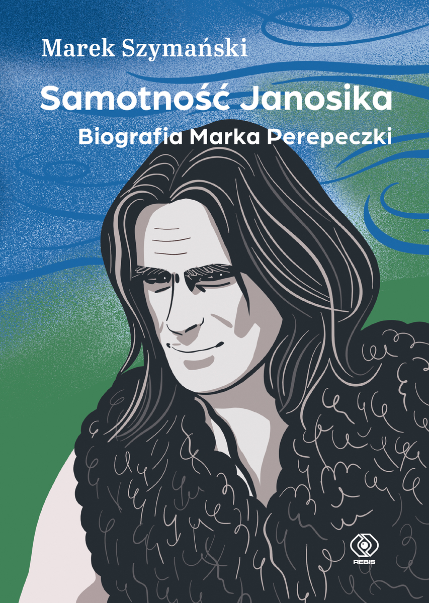 Samotność Janosika. Biografia Marka Perepeczki - Marek Szymański - ebook + książka