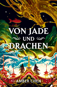 Von Jade und Drachen (Der Sturz des Drachen 1): Silkpunk-Fantasy mit höfischen Intrigen – Mulan trifft auf Iron Widow - Amber Chen - ebook