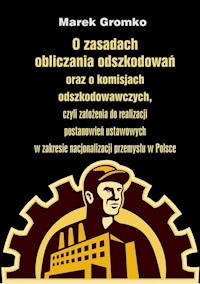 O zasadach obliczania odszkodowań oraz o komisjach odszkodowawczych, - Gromko Marek - książka