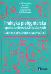 Praktyka pielęgniarska oparta na dowodach naukowych -  - książka