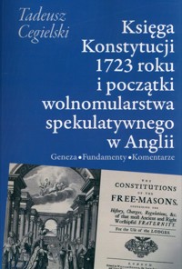 Księga Konstytucji 1723 roku i początki wolnomularstwa spekulatywnego w Anglii - Tadeusz Cegielski - książka
