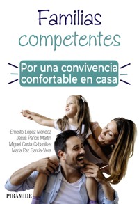 Familias competentes. Por una convivencia confortable en casa - Ernesto López Méndez - ebook