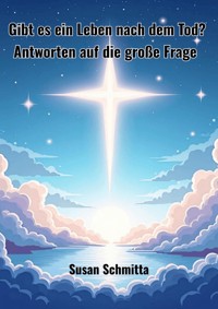 Gibt es ein Leben nach dem Tod ? - Susan Schmitta - ebook