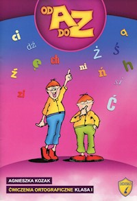 Ćwiczenia ortograficzne 1 Od A do Z - Agnieszka Kozak - książka