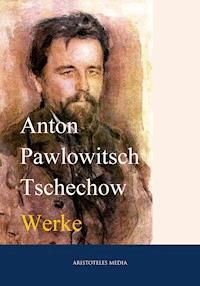 Anton Tschechow - Anton Pawlowitsch Tschechow - ebook